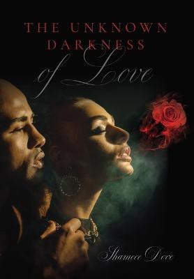 The Unknown Darkness of Love(English, Hardcover, Dove Shamece)