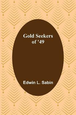 Gold Seekers of '49(English, Paperback, L Sabin Edwin)