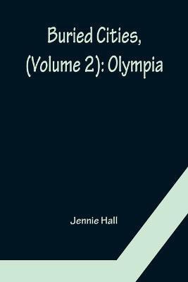 Buried Cities, (Volume 2)(English, Paperback, Hall Jennie)