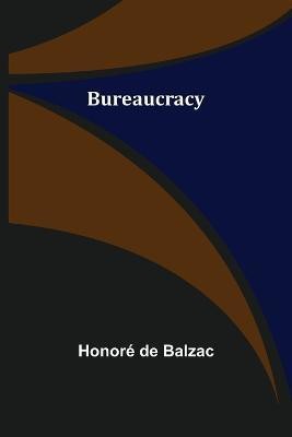 Bureaucracy(English, Paperback, de Balzac Honore)