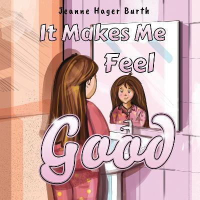It Makes Me Feel Good(English, Paperback, Burth Jeanne Hager)