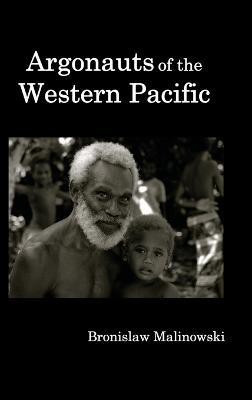 Argonauts of the Western Pacific; An Account of Native Enterprise and Adventure in the Archipelagoes of Melanesian New Guinea.(English, Hardcover, Malinowski Bronislaw)