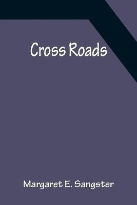 Cross Roads(English, Paperback, E Sangster Margaret)