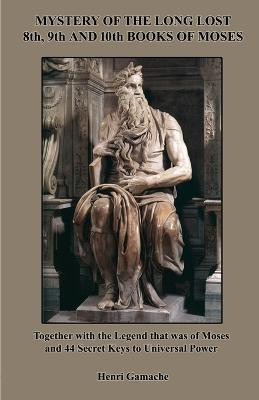 Mystery of the Long Lost 8th, 9th and 10th Books of Moses(English, Paperback, Gamache Henri)