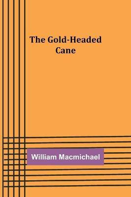 The Gold-Headed Cane(English, Paperback, Macmichael William)
