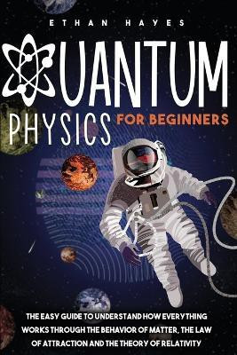 Quantum Physics for Beginners(English, Paperback, Hayes Ethan)