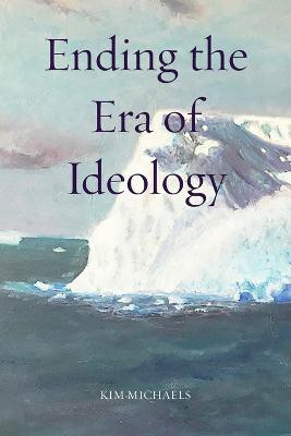 Ending the Era of Ideology(English, Paperback, Michaels Kim)