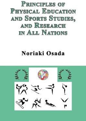 Principles of Physical Education and Sports Studies, and Research in All Nations(English, Paperback, Osada Noriaki)