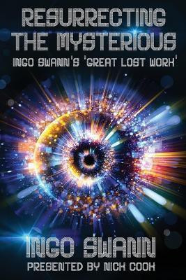 Resurrecting the Mysterious(English, Paperback, Swann Ingo)