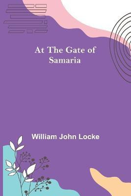At the Gate of Samaria(English, Paperback, John Locke William)