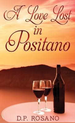 A Love Lost in Positano(English, Hardcover, Rosano D P)