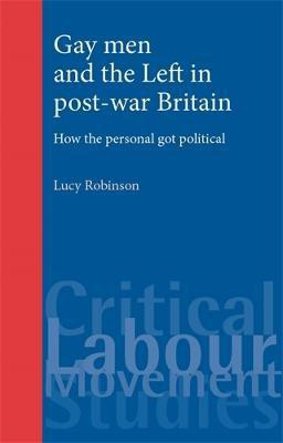 Gay Men and the Left in Post-War Britain(English, Electronic book text, Robinson Lucy)