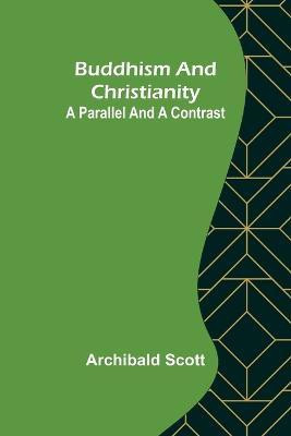 Buddhism and Christianity(English, Paperback, Scott Archibald)