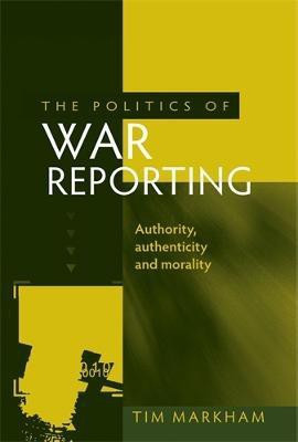 The Politics of War Reporting(English, Electronic book text, Markham Tim)