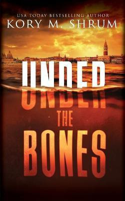 Under the Bones(English, Paperback, Shrum Kory M)