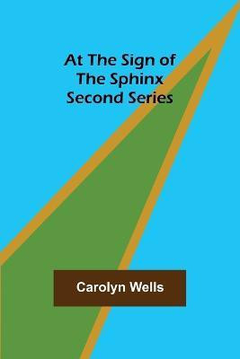 At the Sign of the Sphinx. Second series(English, Paperback, Wells Carolyn)