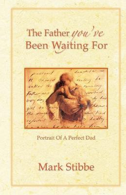 The Father you've Been Waiting For(English, Paperback, Stibbe Mark)