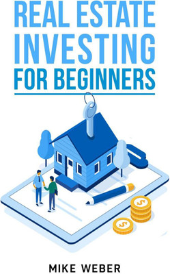 REAL ESTATE INVESTING FOR BEGINNERS Mike Weber(English, Paperback, Mike Weber)
