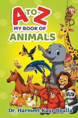 My Alphabet Book of Animals(English, Paperback, Bhalla Harmeet Kaur Dr)