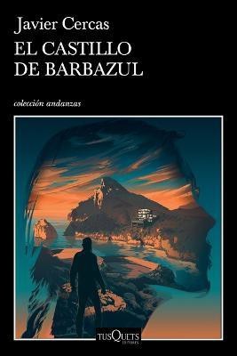 El Castillo de Barbazul(Spanish, Paperback, Cercas Javier)