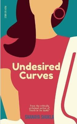 Undesired Curves(English, Paperback, Shukla Shanaya)