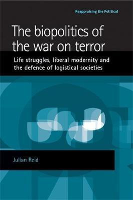 The Biopolitics of the War on Terror(English, Electronic book text, Reid Julian)