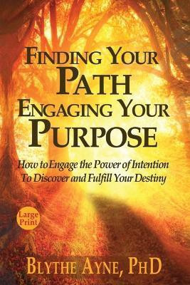 Finding Your Path, Engaging Your Purpose(English, Paperback, Ayne Blythe)