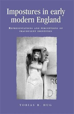 Impostures in Early Modern England(English, Hardcover, Hug Tobias)