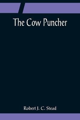 The Cow Puncher(English, Paperback, J C Stead Robert)