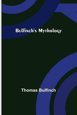 Bulfinch's Mythology(English, Paperback, Bulfinch Thomas)