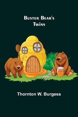 Buster Bear's Twins(English, Paperback, W Burgess Thornton)