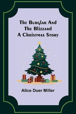 The Burglar and the Blizzard(English, Paperback, Duer Miller Alice)