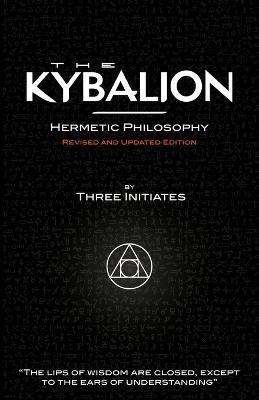 The Kybalion - Hermetic Philosophy - Revised and Updated Edition(English, Paperback, Initiates Three)