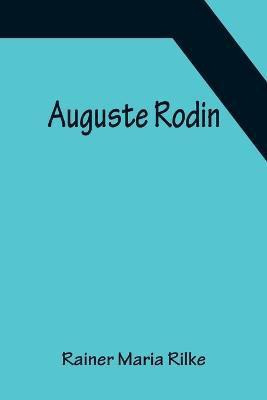 Auguste Rodin(English, Paperback, Maria Rilke Rainer)