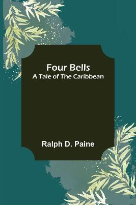 Four Bells A Tale of the Caribbean(English, Paperback, D Paine Ralph)
