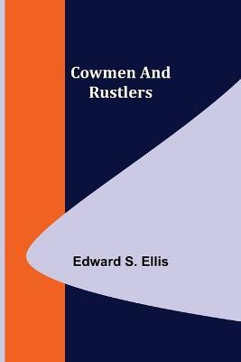 Cowmen and Rustlers(English, Paperback, S Ellis Edward)