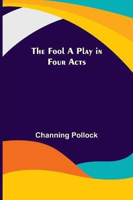 The Fool A Play in Four Acts(English, Paperback, Pollock Channing)
