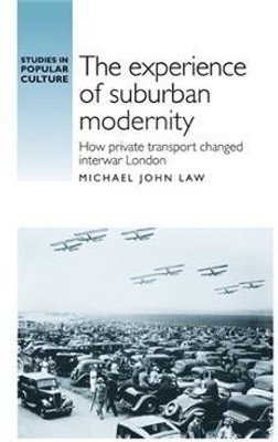The Experience of Suburban Modernity(English, Electronic book text, Law Michael)