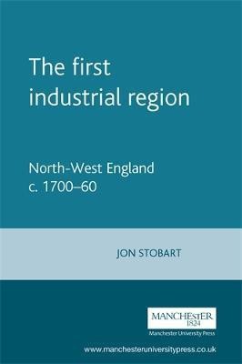 The First Industrial Region(English, Electronic book text, Stobart Jon)