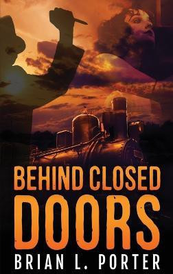 Behind Closed Doors(English, Hardcover, Porter Brian L)