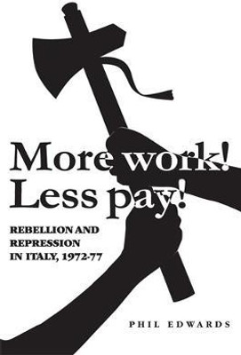 'More Work! Less Pay!'(English, Electronic book text, Edwards Phil)