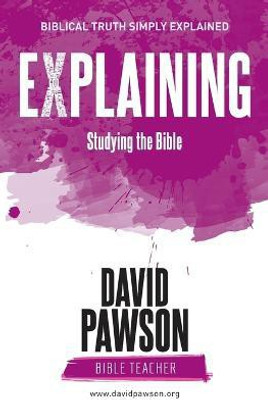 EXPLAINING Studying the Bible(English, Paperback, Pawson David)