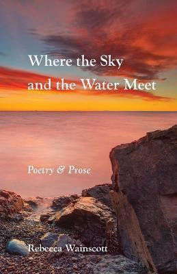 Where the Sky and the Water Meet(English, Paperback, Wainscott Rebecca)