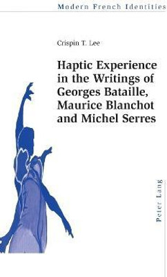 Haptic Experience in the Writings of Georges Bataille, Maurice Blanchot and Michel Serres(English, Paperback, Lee Crispin)