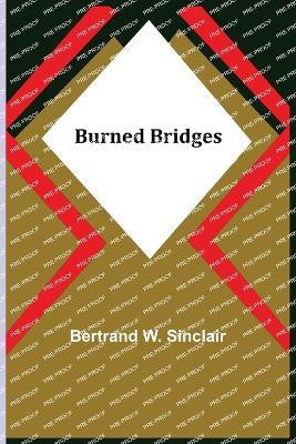 Burned Bridges(English, Paperback, W Sinclair Bertrand)
