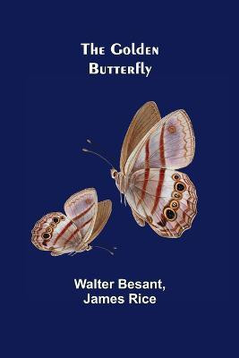 The Golden Butterfly(English, Paperback, Besant Walter)