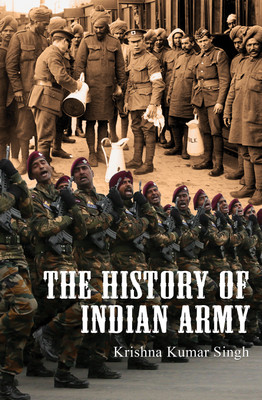 the History of Indian - Army(Hardcover, Krishna Kumar Singh)