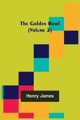 The Golden Bowl (Volume 2)(English, Paperback, James Henry)