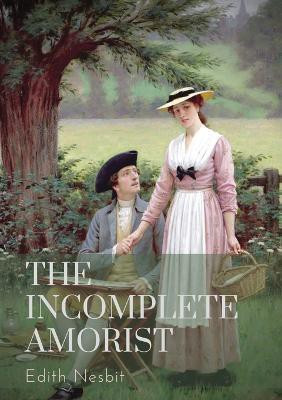 The Incomplete Amorist(English, Paperback, Nesbit Edith)