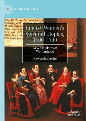 English Women's Spiritual Utopias, 1400-1700(English, Hardcover, Verini Alexandra)